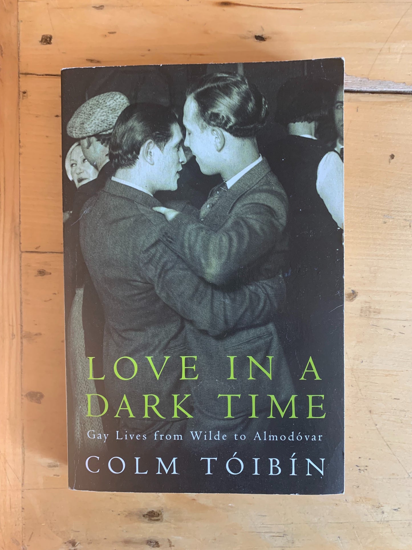 Love in a Dark Time: Gay Lives from Wilde to Almodóvar by Colm Tóibín