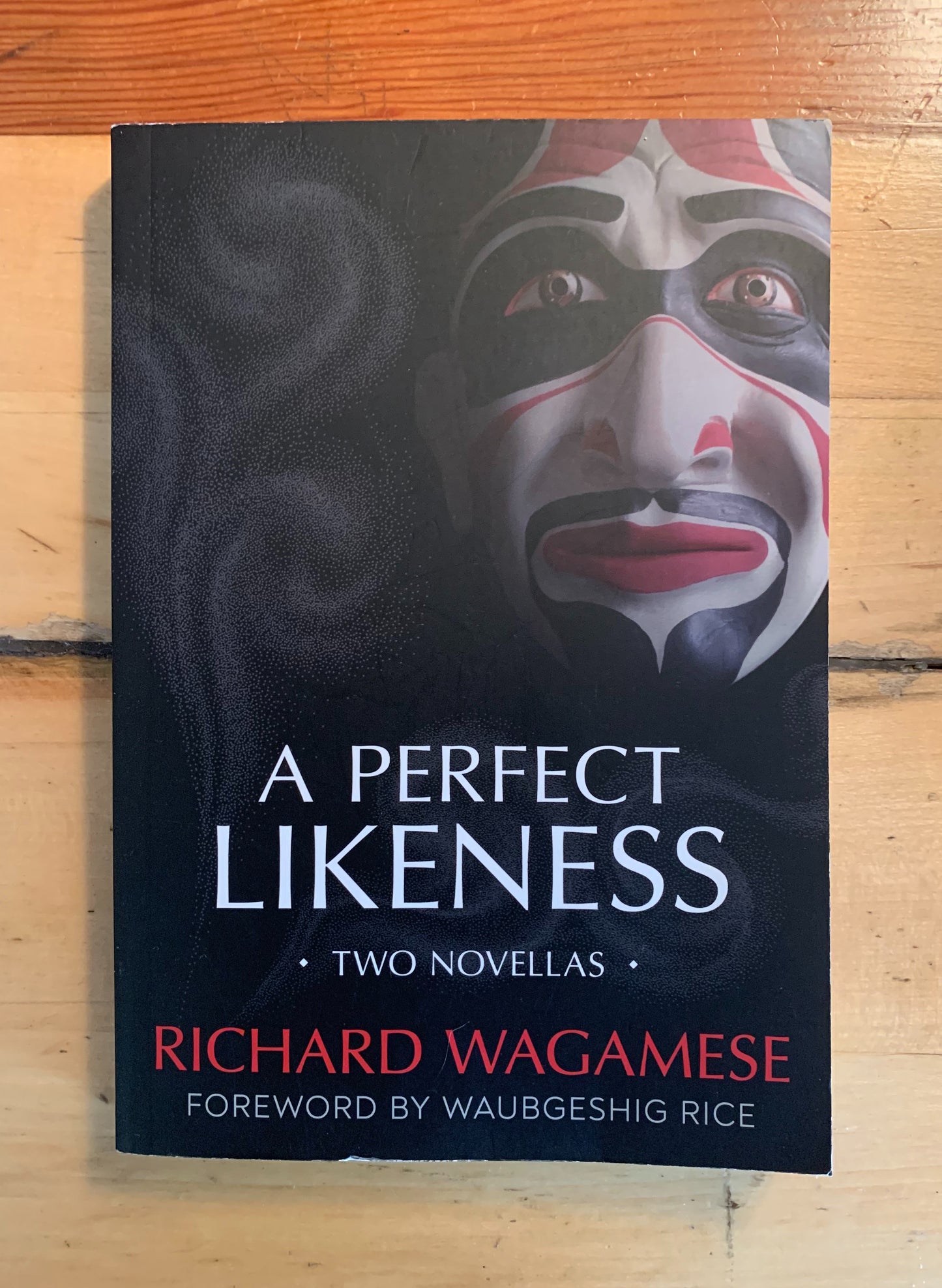 A Perfect Likeness: Two Novellas by Richard Wagamese