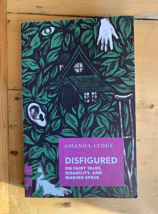 Disfigured: On Fairy Tales, Disability and Making Space by Amanda Leduc