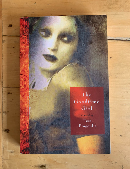 The Goodtime Girl by Tess Fragoulis