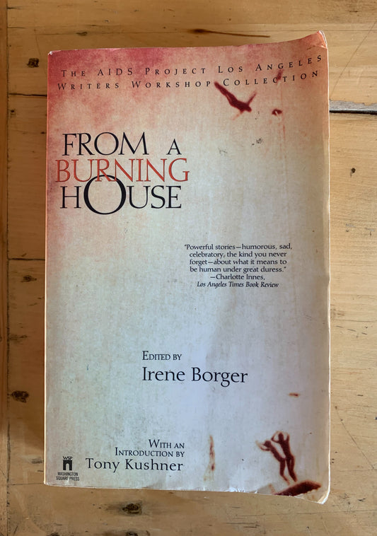 From a Burning House: The AIDS Project Los Angeles Writers Workshop Collection, Edited by Irene Borger