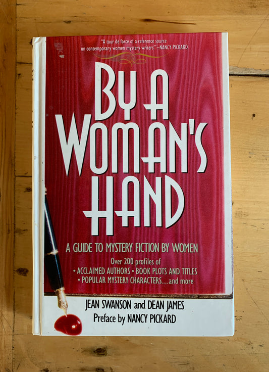 By a Woman's Hand: A Guide to Mystery Fiction by Women by Jean Swanson and Dean James