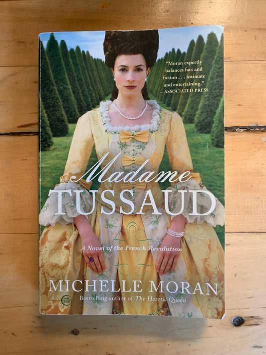 Madame Tussaud: A Novel of the French Revolution by Michelle Moran