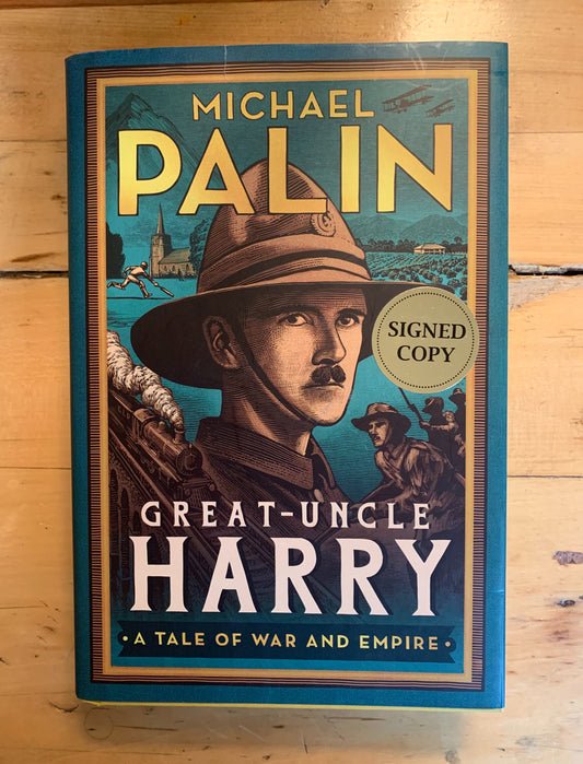 Great-Uncle Harry: A Tale of War and Empire by Michael Palin (signed copy!)