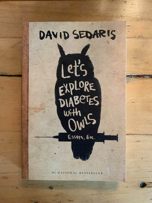 Let's Explore Diabetes with Owls: Essays, Etc by David Sedaris