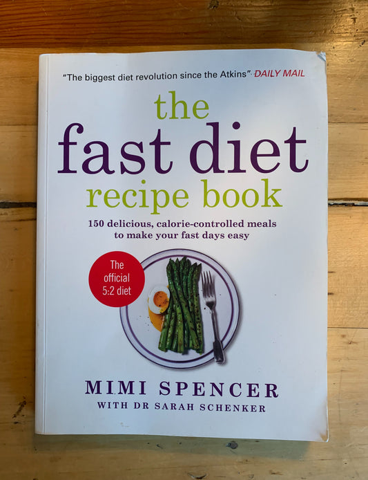 The Fast Diet Recipe Book by Mimi Spencer with Dr. Sarah Schenker